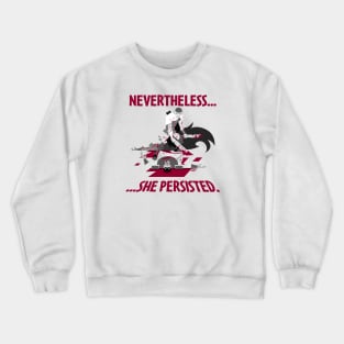 Nevertheless, She Persisted Crewneck Sweatshirt